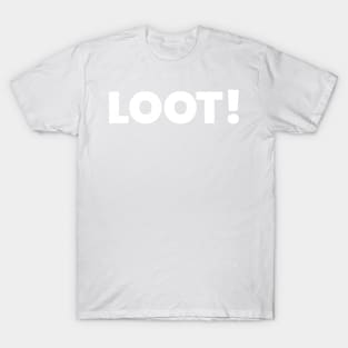 Loot! T-Shirt